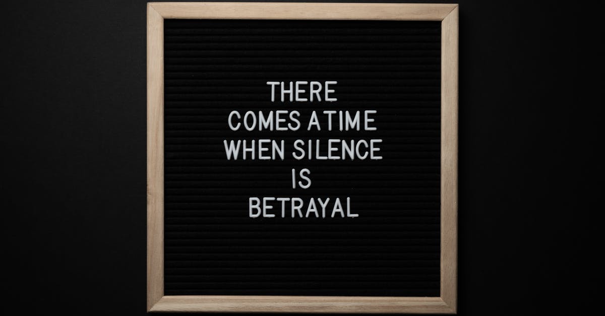 Title Problems with multiplayer - From above chalkboard with THERE COMES A TIME WHEN SILENCE IS BETRAYAL inscription on black background